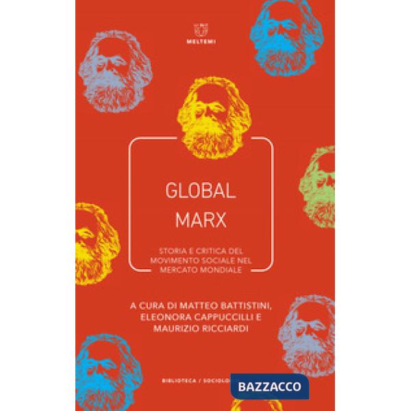 Global Marx. Storia e critica del movimento sociale nel mercato mondiale