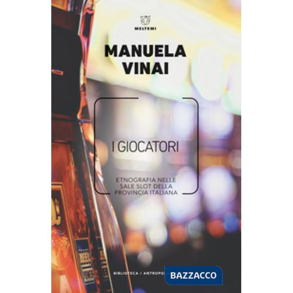 Giocatori. Etnografia nelle sale slot della provincia italiana (I)