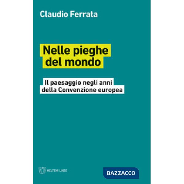 Nelle pieghe del mondo. Il paesaggio negli anni della Convenzione europea