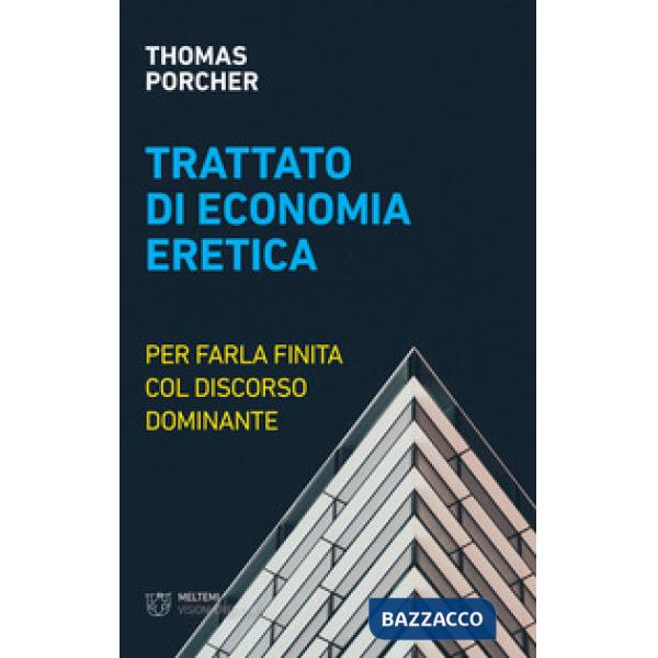 Trattato di economia eretica. Per farla finita col discorso dominante