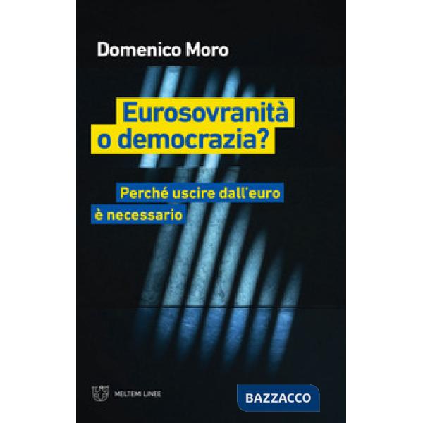 Eurosovranità o democrazia? Perché uscire dall'euro è necessario