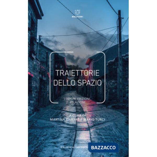 Traiettorie dello spazio. Luoghi, frizioni, relazioni