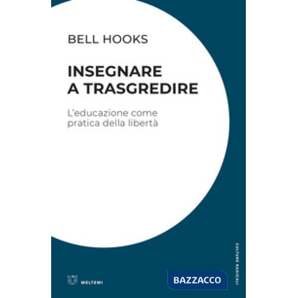 Insegnare a trasgredire. L'educazione come pratica della libertà