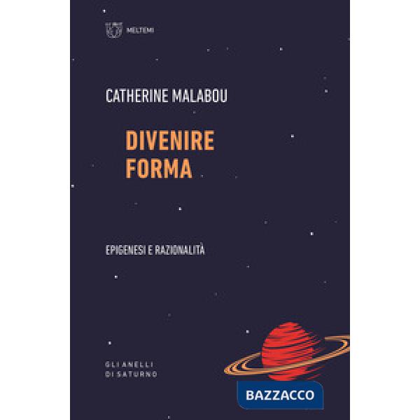 Divenire forma. Epigenesi e razionalità