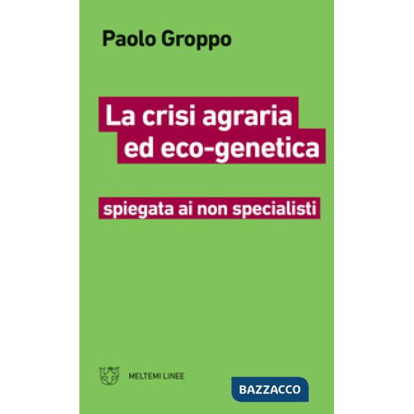 Crisi agraria ed eco-genetica spiegata ai non specialisti (La)
