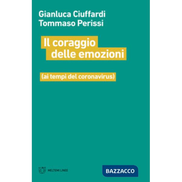 Coraggio delle emozioni (ai tempi del coronavirus) (Il)
