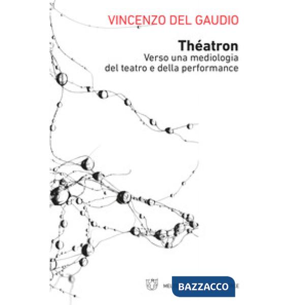 Théatron. Verso una mediologia del teatro e della performance