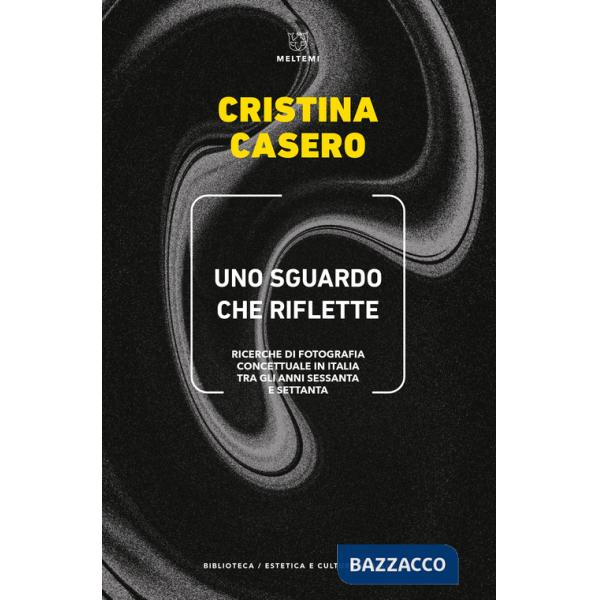 Sguardo che riflette. Ricerche di fotografia concettuale in Italia tra gli anni Sessanta e Settanta (Uno)