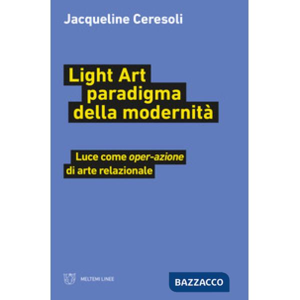 Light art paradigma della modernità. Luce come «oper-azione» di arte relazionale