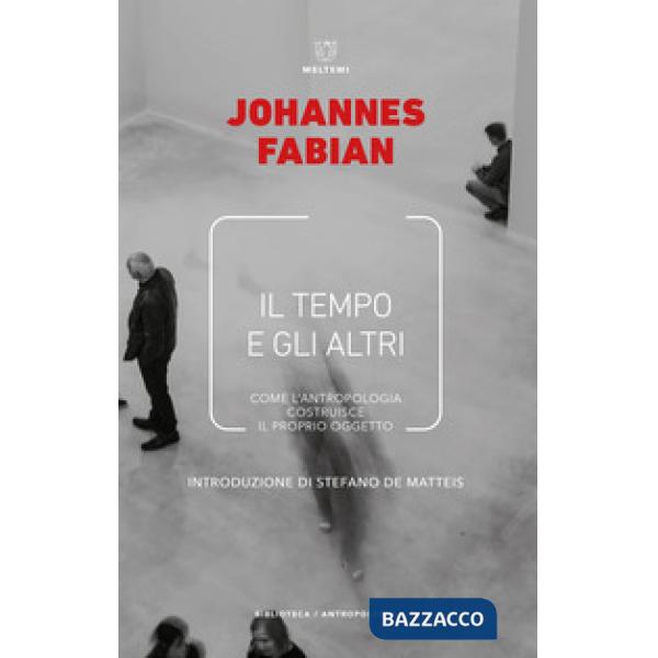 Tempo e gli altri. La politica del tempo in antropologia (Il)