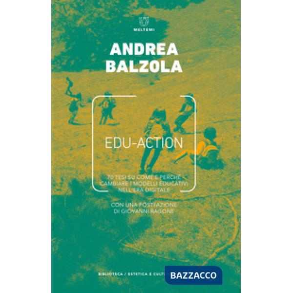 Edu-action. 70 tesi su come e perché cambiare i modelli educativi nell'era digitale