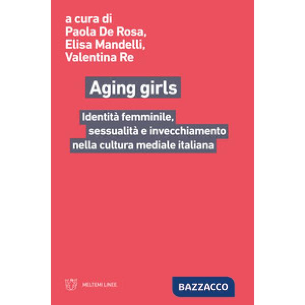 Aging girls. Identità femminile, sessualità e invecchiamento nella cultura mediale italiana