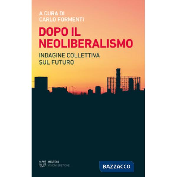 Dopo il neoliberalismo. Indagine collettiva sul futuro