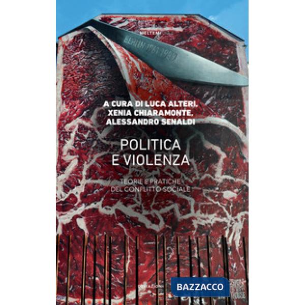 Politica e violenza. Teorie e pratiche del conflitto sociale