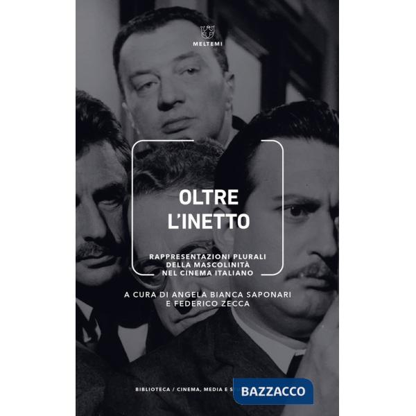 Oltre l'inetto. Rappresentazioni plurali della mascolinità nel cinema italiano