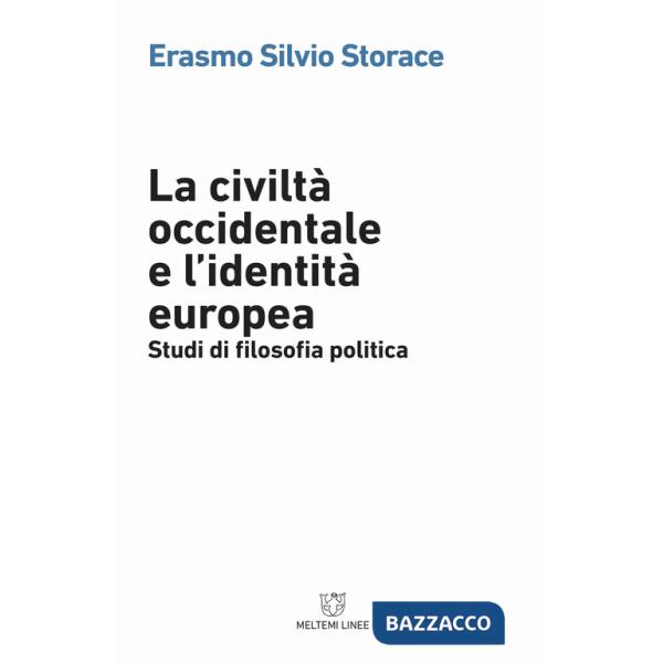 Civiltà occidentale e l'identità europea. Studi di filosofia politica (La)