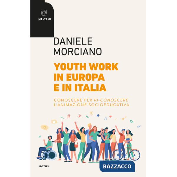 Youth work in Europa e in Italia. Conoscere per ri-conoscere l'animazione socioeducativa