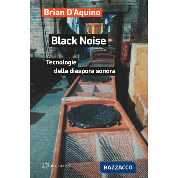 Black noise. Tecnologie della diaspora sonora