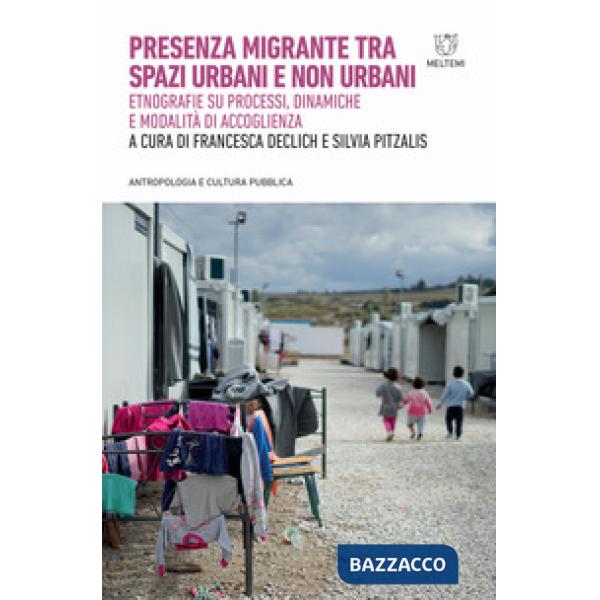Presenza migrante tra spazi urbani e non urbani. Etnografie su processi, dinamiche e modalità di accoglienza