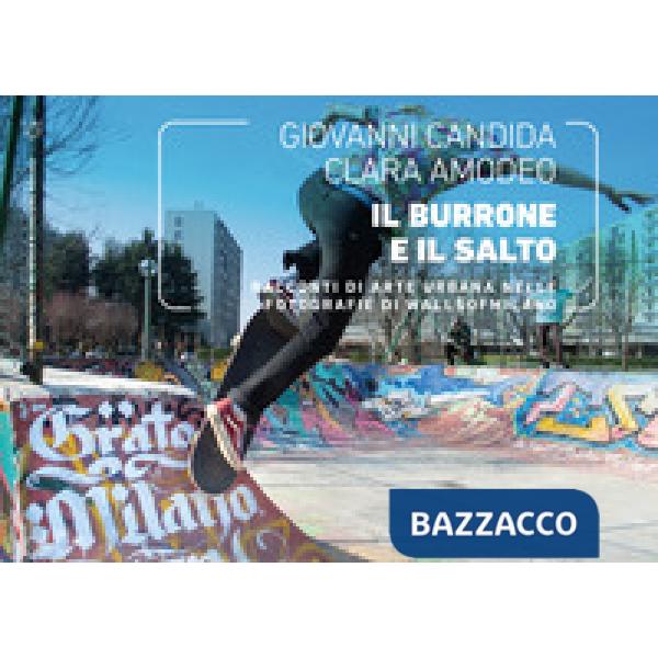 Burrone e il salto. Racconti di arte urbana nelle fotografie di WallsOfMilano. Ediz. illustrata (Il)