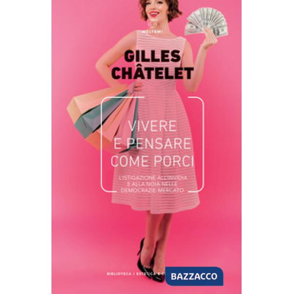 Vivere e pensare come porci. L'istigazione all'invidia e alla noia nelle democrazie mercato