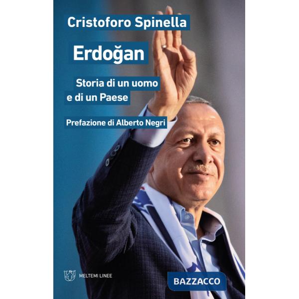 Erdogan. Storia di un uomo e di un Paese