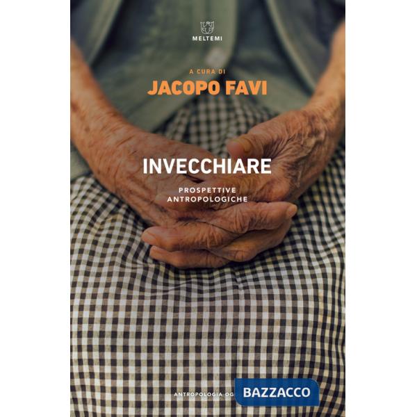 Invecchiare. Prospettive antropologiche