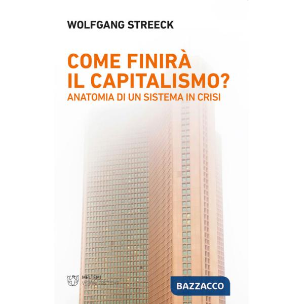 Come finirà il capitalismo? Anatomia di un sistema in crisi