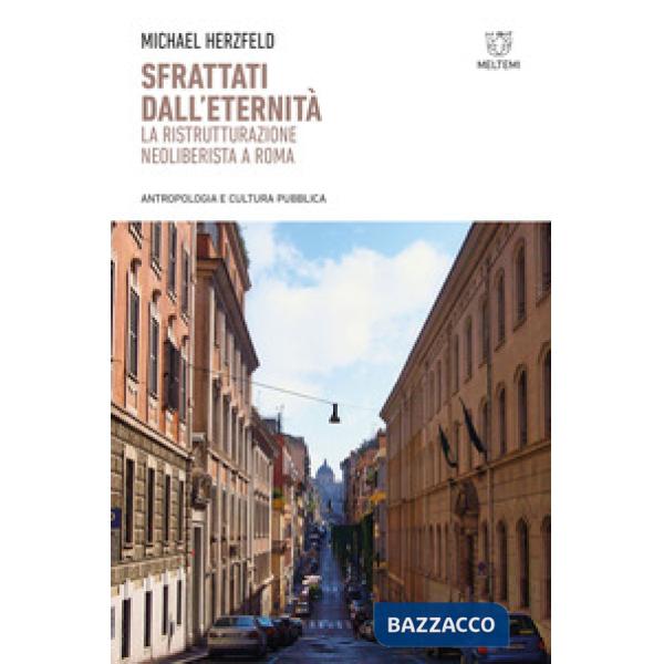 Sfrattati dall'eternità. La ristrutturazione neoliberista a Roma