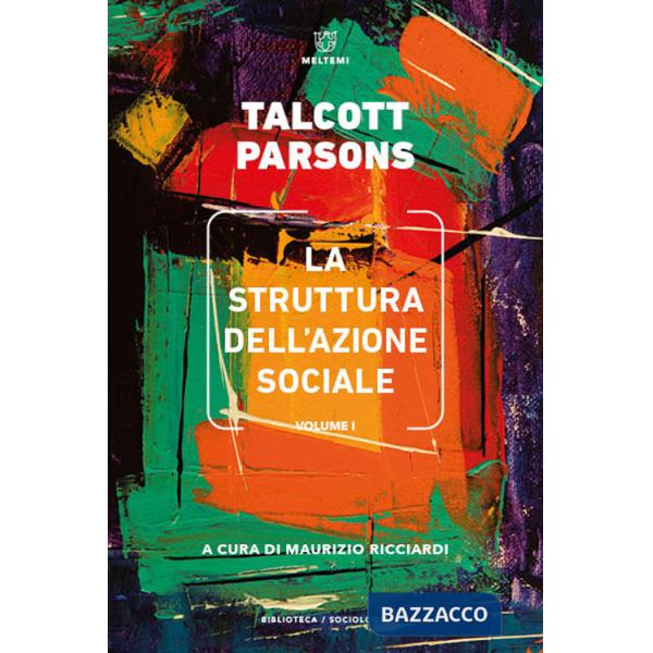 Struttura dell'azione sociale (La). Vol. 1