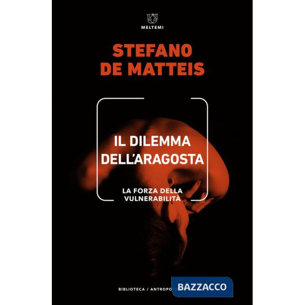 Dilemma dell'aragosta. La forza della vulnerabilità (Il)