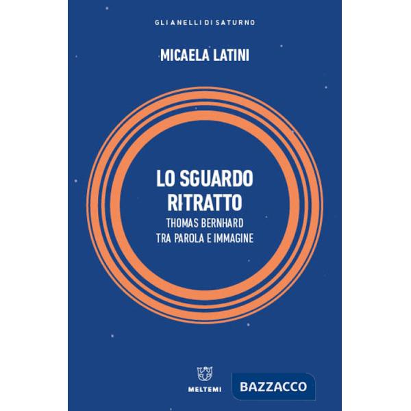 Sguardo ritratto. Thomas Bernhard tra parola e immagine (Lo)
