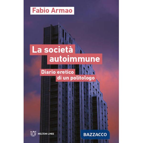 Società autoimmune. Appunti eretici di un politologo (La)