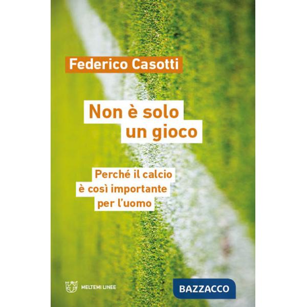 Non è solo un gioco. Perché il calcio è così importante per l'uomo