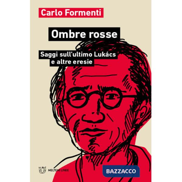 Ombre rosse. Saggi sull'ultimo Lukács e altre eresie