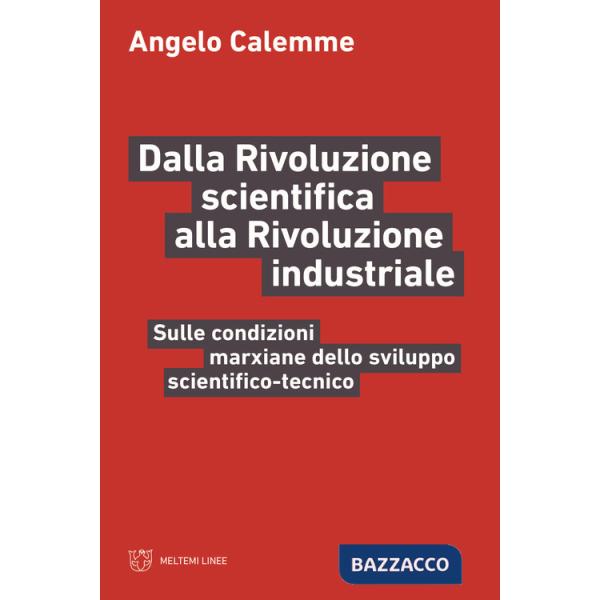Dalla rivoluzione scientifica alla rivoluzione industriale. Sulle condizioni marxiane dello sviluppo scientifico-tecnico