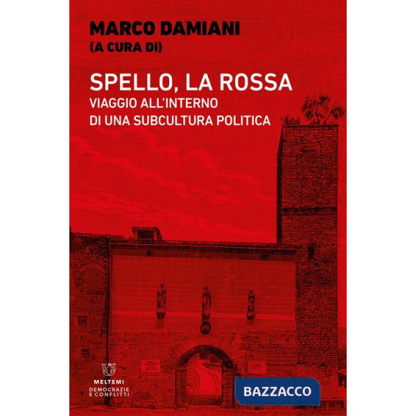 Spello, la Rossa. Viaggio all'interno di una subcultura politica