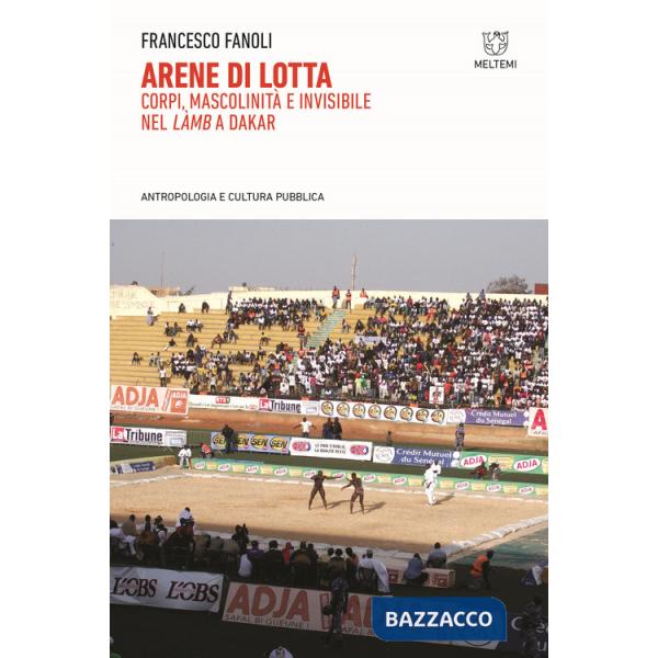 Arene di lotta. Corpi, mascolinità e invisibile nel «làmb» a Dakar