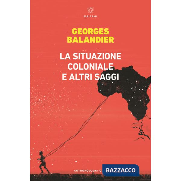 Situazione coloniale e altri saggi (La)