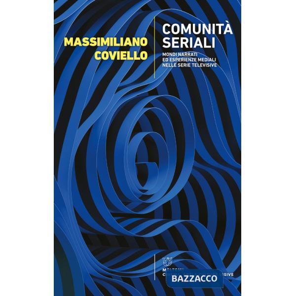 Comunità seriali. Mondi narrati ed esperienze mediali nelle serie televisive