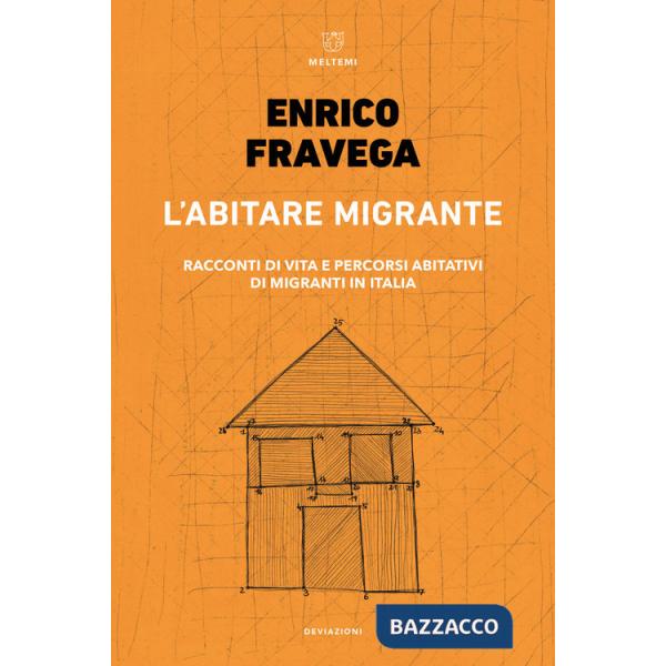 Abitare migrante. Racconti di vita e percorsi abitativi di migranti in Italia (L')