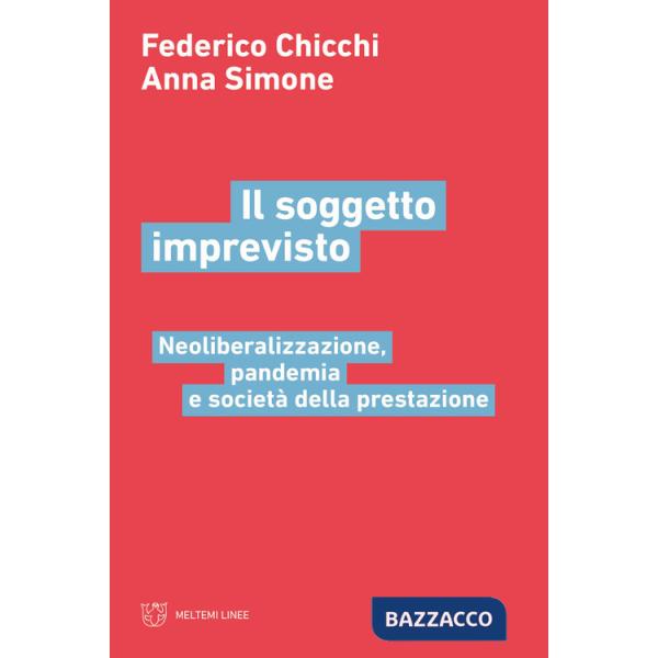 Soggetto imprevisto. Neoliberalizzazione, pandemia e società della prestazione (Il)