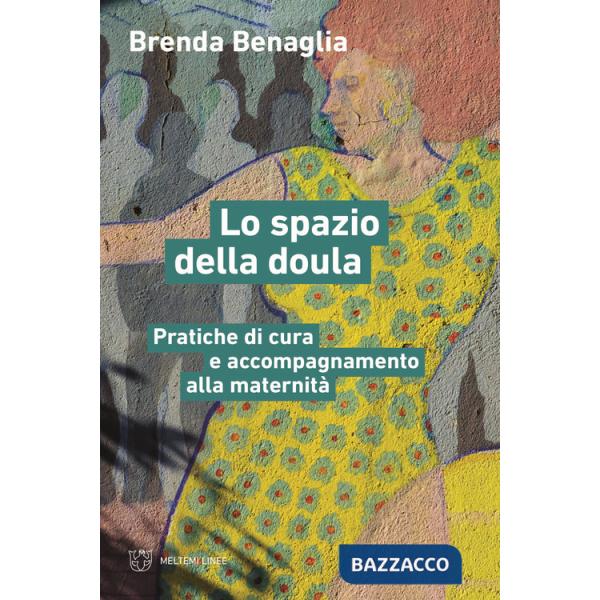 Spazio della doula. Pratiche di cura e accompagnamento alla maternità (Lo)