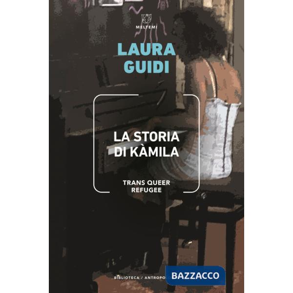 Storia di Kamila. Trans Queer Refugee (La)
