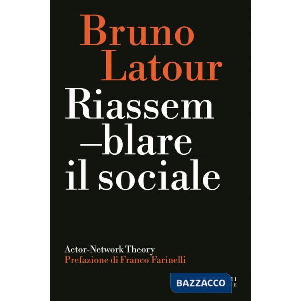 Riassemblare il sociale. Actor-Network theory