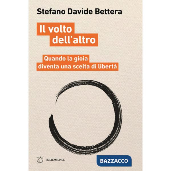 Volto dell'altro. Quando la gioia diventa scelta di libertà (Il)