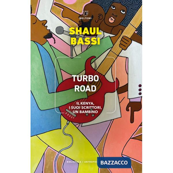 Turbo road. Il Kenya, i suoi scrittori, un bambino