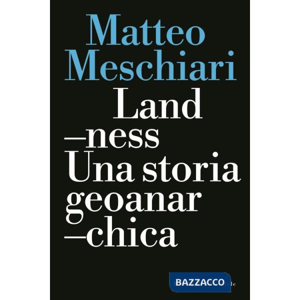 Landness. Una storia geoanarchica