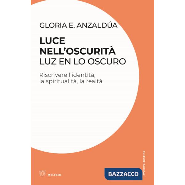 Luce nell'oscurità/Luz en lo oscuro. Riscrivere l'identità, la spiritualità, la realtà