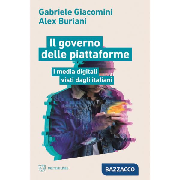 Governo delle piattaforme. I media digitali visti dagli italiani (Il)